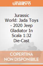 Jurassic World: Jada Toys - 2020 Jeep Gladiator In Scala 1:32 Die-Cast gioco