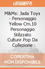 M&Ms: Jada Toys - Personaggio Yellow Cm.10 Personaggio Stilizzato Culture Pop Da Collezione gioco di FIGU