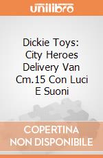 Dickie Toys: City Heroes Delivery Van Cm.15 Con Luci E Suoni giochi