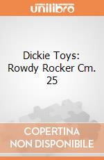 Dickie Toys: Rowdy Rocker Cm. 25 giochi