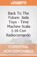 Back To The Future: Jada Toys - Time Machine Scala 1:16 Con Radiocomando giochi