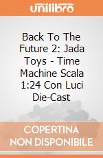 Back To The Future 2: Jada Toys - Time Machine Scala 1:24 Con Luci Die-Cast giochi