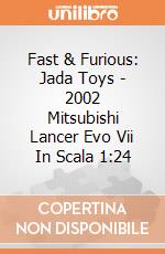 Fast & Furious: Jada Toys - 2002 Mitsubishi Lancer Evo Vii In Scala 1:24 giochi