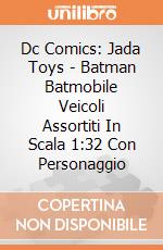 Dc Comics: Jada Toys - Batman Batmobile Veicoli Assortiti In Scala 1:32 Con Personaggio giochi