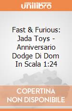 Fast & Furious: Jada Toys - Anniversario Dodge Di Dom In Scala 1:24 giochi