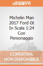 Michelin Man 2017 Ford Gt In Scala 1:24 Con Personaggio giochi