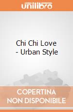 Chi Chi Love - Urban Style gioco