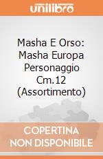 Masha E Orso: Masha Europa Personaggio Cm.12 (Assortimento) giochi