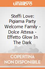 Steffi Love: Pigiama Party Welcome Family - Dolce Attesa - Effetto Glow In The Dark giochi
