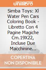 Simba Toys: Xl Water Pen Cars Coloring Book - Libretto Con 4 Pagine Magiche Cm.19X22,  Incluse Due Macchinine Cm.7 giochi
