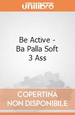 Be Active - Ba Palla Soft 3 Ass gioco