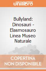 Bullyland: Dinosauri - Elasmosauro Linea Museo Naturale gioco