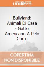 Bullyland: Animali Di Casa - Gatto Americano A Pelo Corto gioco