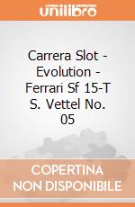 Carrera Slot - Evolution - Ferrari Sf 15-T S. Vettel No. 05  gioco