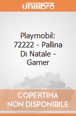 Playmobil: 72222 - Pallina Di Natale - Gamer giochi