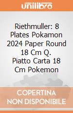 Riethmuller: 8 Plates Pokamon 2024 Paper Round 18 Cm Q. Piatto Carta 18 Cm Pokemon giochi