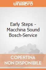 Early Steps - Macchina Sound Bosch-Service gioco