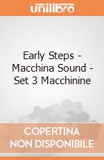 Early Steps - Macchina Sound - Set 3 Macchinine gioco
