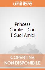 Princess Coralie - Con I Suoi Amici gioco