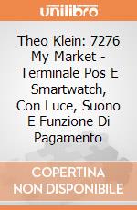 Theo Klein: 7276 My Market - Terminale Pos E Smartwatch, Con Luce, Suono E Funzione Di Pagamento giochi