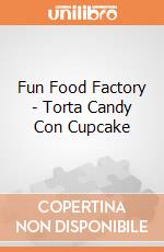 Fun Food Factory - Torta Candy Con Cupcake gioco