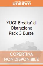 YUGI Eredita' di Distruzione Pack 3 Buste giochi