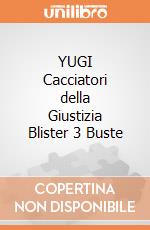 YUGI Cacciatori della Giustizia Blister 3 Buste giochi