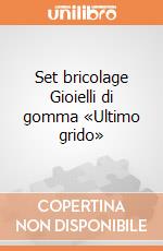 Set bricolage Gioielli di gomma «Ultimo grido» giochi
