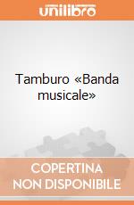 Tamburo  «Banda musicale» giochi