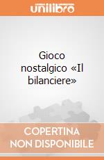 Gioco nostalgico «Il bilanciere» giochi