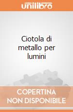 Ciotola di metallo per lumini giochi
