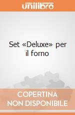 Set «Deluxe» per il forno giochi
