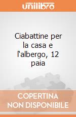 Ciabattine per la casa e l‘albergo, 12 paia giochi