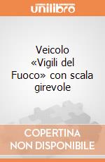 Veicolo «Vigili del Fuoco» con scala girevole giochi