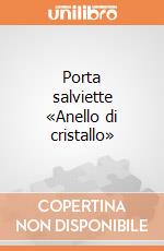 Porta salviette «Anello di cristallo» giochi