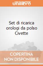 Set di ricarica orologi da polso Civette  giochi