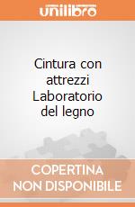 Cintura con attrezzi Laboratorio del legno giochi