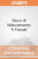 Gioco di bilanciamento '4 Friends' giochi