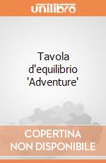 Tavola d'equilibrio 'Adventure' giochi