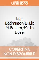 Nsp Badminton-B?Lle M.Federn,4St.In Dose gioco