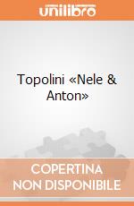 Topolini «Nele & Anton» giochi
