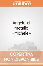 Angelo di metallo «Michele» giochi