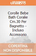 Corolle Bebe Bath Coralie Cm.30 Per Bagnetto - Incluso Accessorio giochi