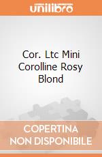 Cor. Ltc Mini Corolline Rosy Blond giochi