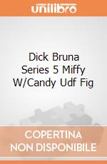 Dick Bruna Series 5 Miffy W/Candy Udf Fig gioco