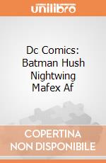 Dc Comics: Batman Hush Nightwing Mafex Af gioco