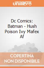 Dc Comics: Batman - Hush Poison Ivy Mafex Af gioco