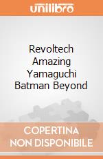 Revoltech Amazing Yamaguchi Batman Beyond giochi