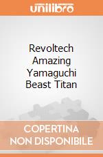 Revoltech Amazing Yamaguchi Beast Titan giochi