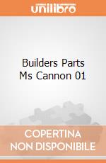 Builders Parts Ms Cannon 01 gioco